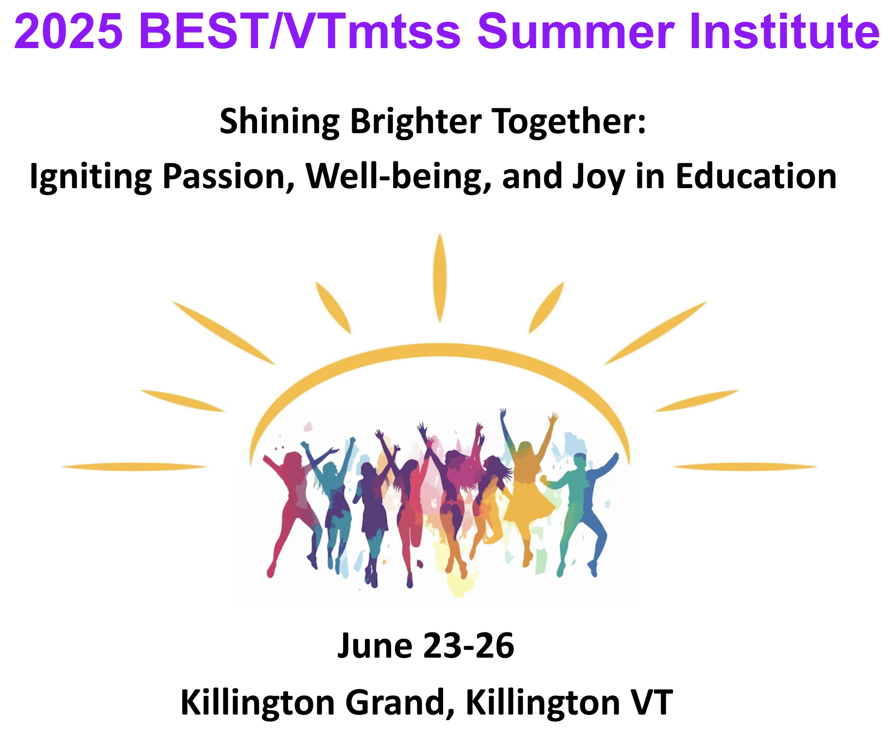 Artistic figures in multiple, bright colors dance under a sun. Text: 2025 BEST/VTmtss Summer Institute. Shining Brighter Together: Igniting Passion, Wellbeing, and Joy in Education. June 23-26. Killington Grand, Killington, VT.