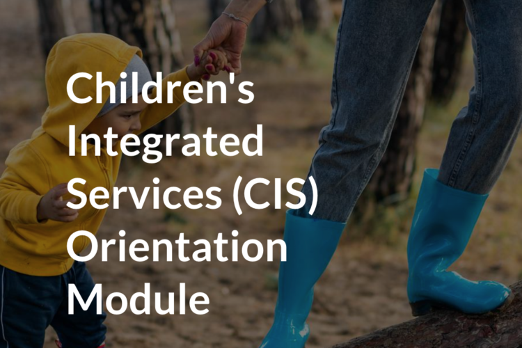 Text: Children's Integrated Services (CIS) Orientation Module