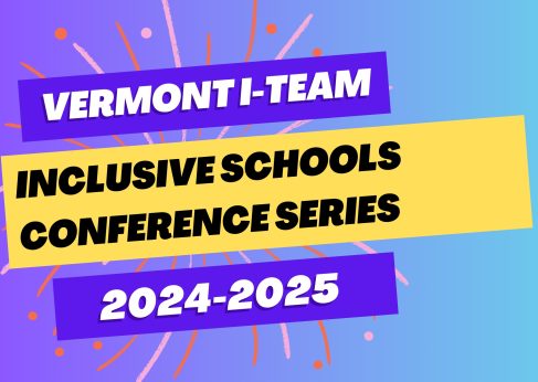Text: Vermont I-Team Inclusive Schools Conference Series