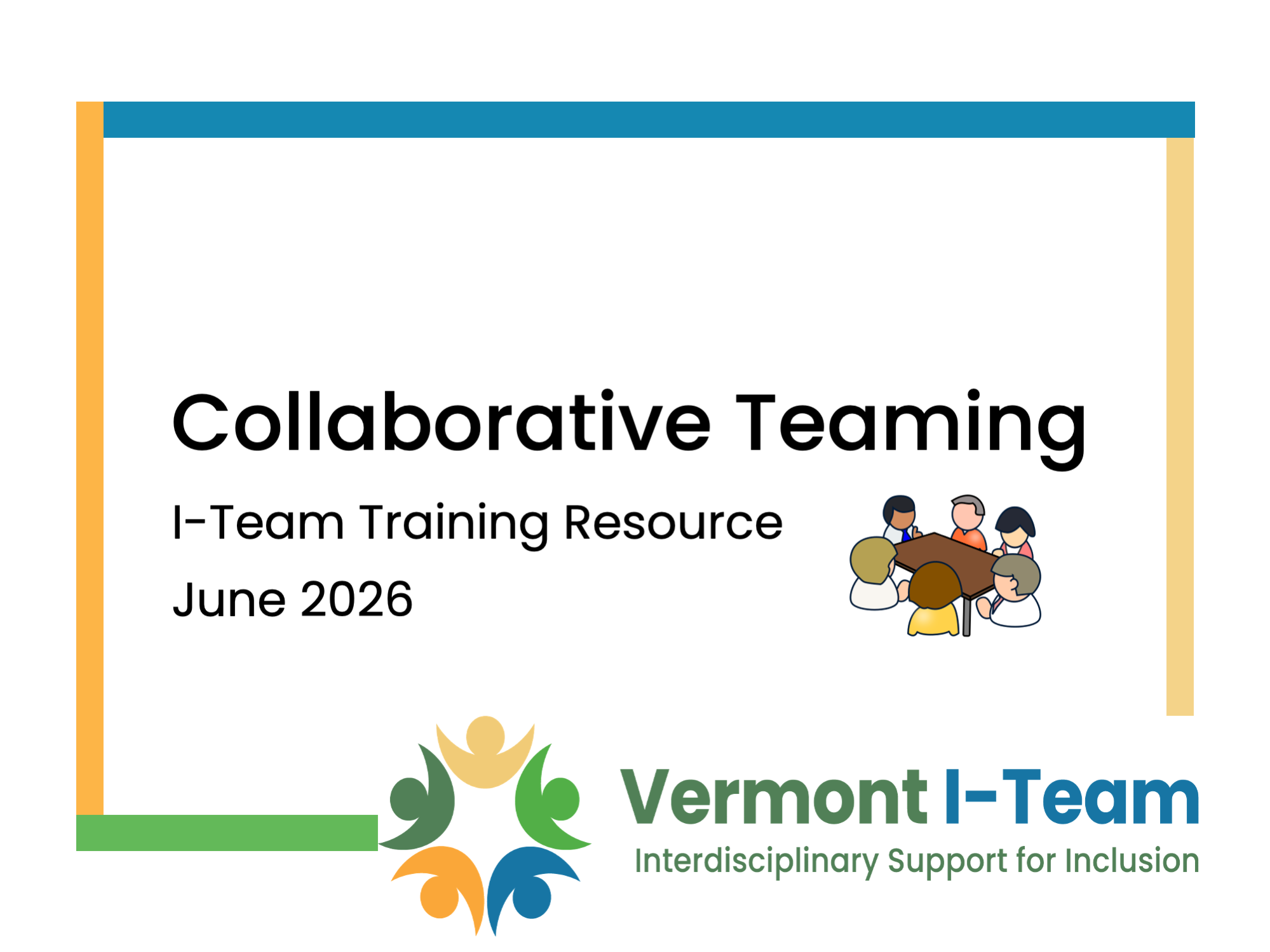 Collaborative Teaming I-Team Training Resource, June 2026. Vermont I-Team Interdisciplinary Supports for Inclusion.