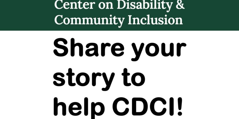 Share your story to help CDCI! Center on Disability & Community Inclusion