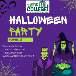 Think College Vermont. Halloween Party. October 29. 